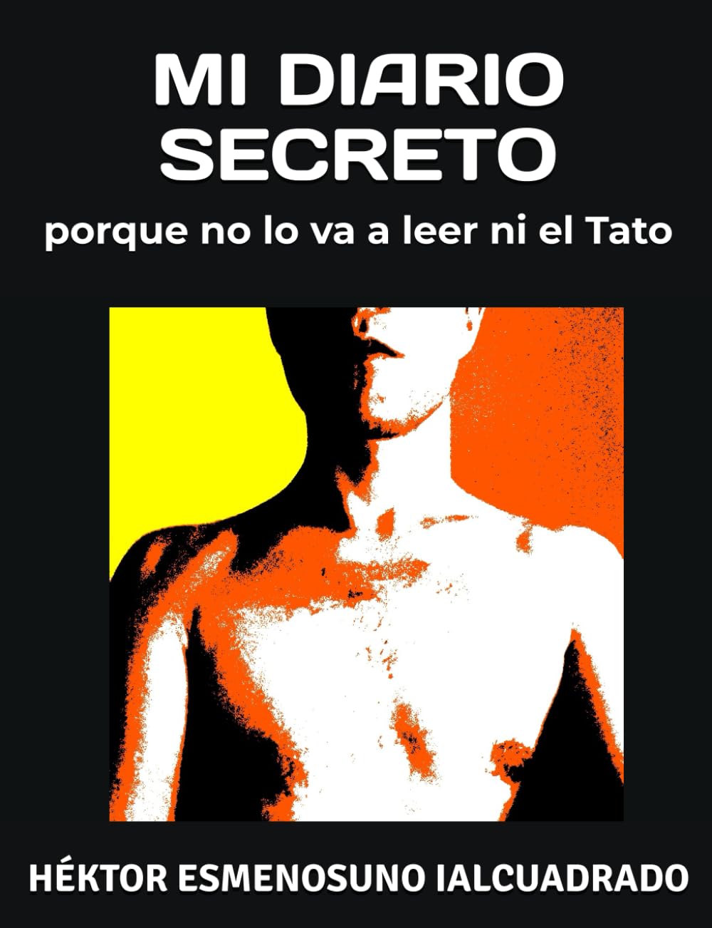 

MI DIARIO SECRETO: porque no lo va a leer ni el Tato (Spanish Edition) (Independently published)