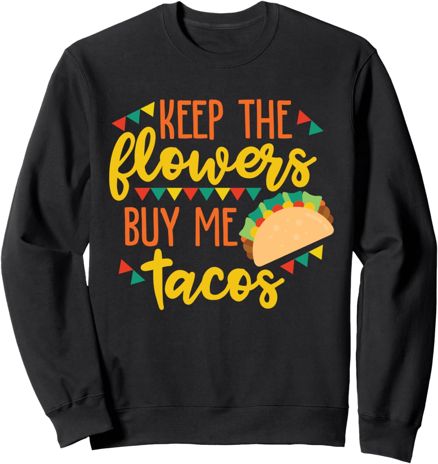 

Толстовка Keep the Flowers by Me Tacos Funny Tacos Mexican Food Design Ideas, черный