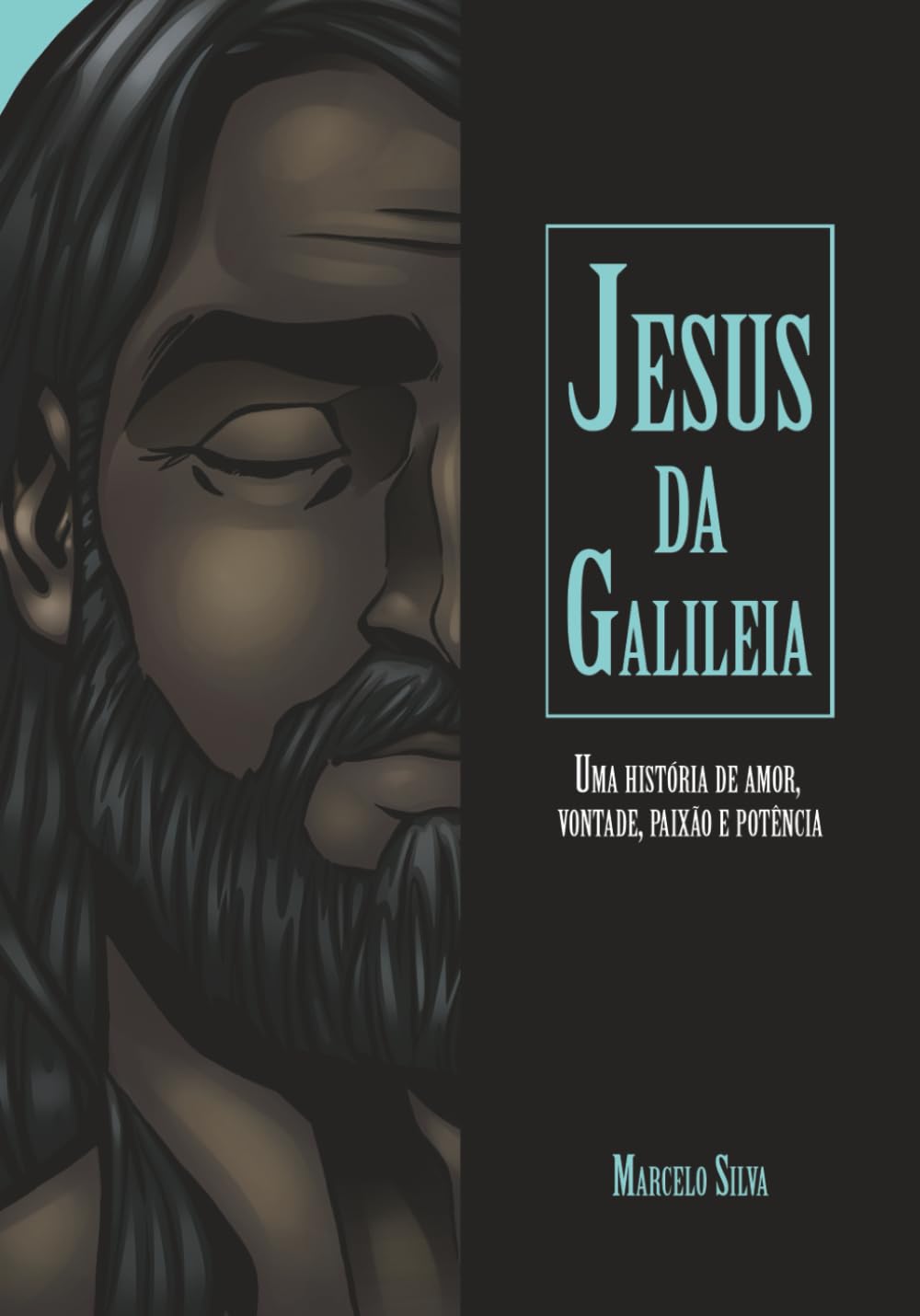 

Jesus da Galileia: Uma história de amor, vontade, paixão e potência (Portuguese Edition) (Independently published)