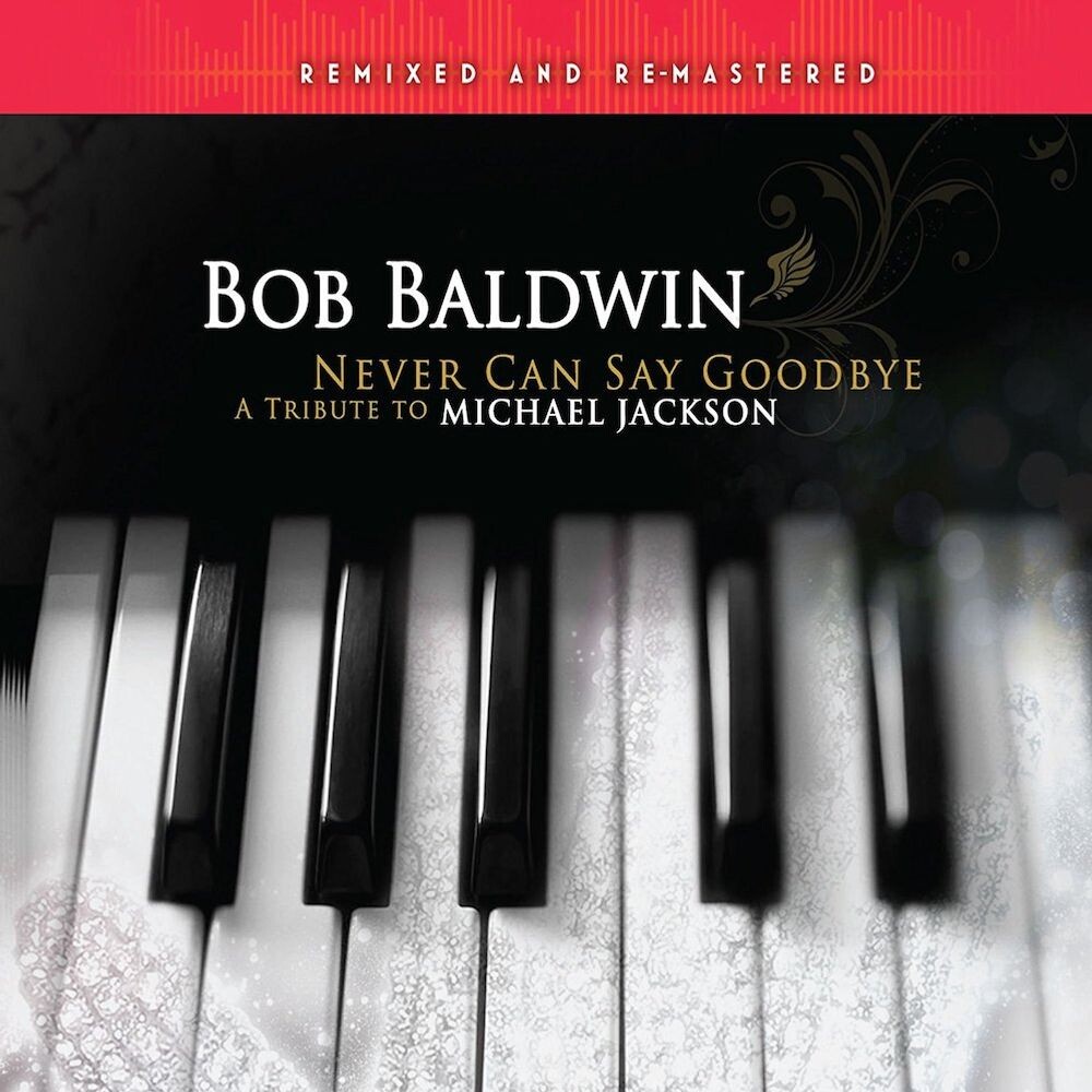 

Диск CD Never Can Say Goodbye: A Tribute To Michael Jackson - Bob Baldwin