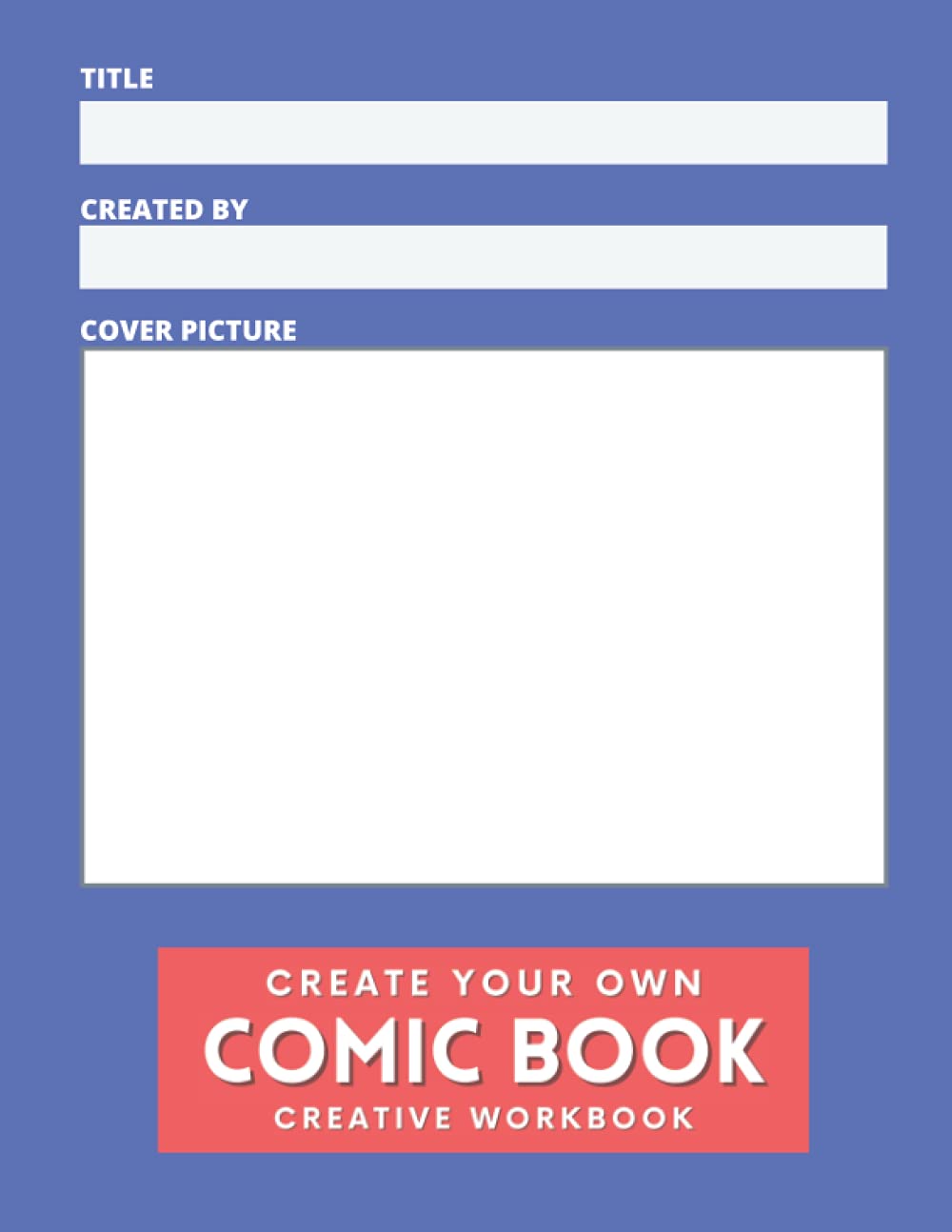 

Create Your Own Comic Book (Blue Design Your Own Cover, 120 pages Workbook): Be Creative & Have Fun (Independently published)