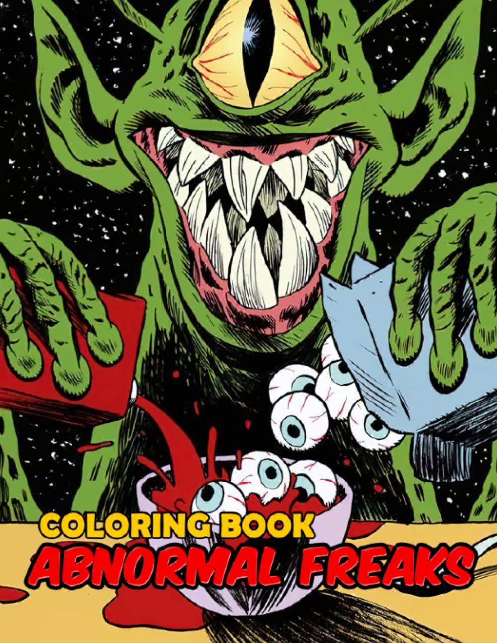 

Abnormal Freaks Coloring Book: Exciting Illustrations With Amazing Coloring Pages Of Scary Creatures For Fun And Creativity | Perfect Gift For Special Occasions (Independently published)