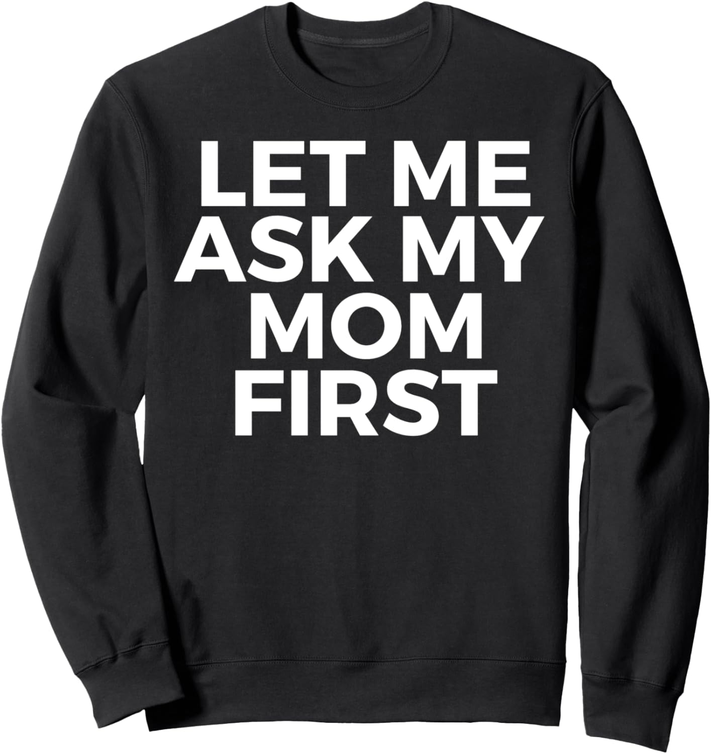 

Сначала спроси у мамы - Забавная толстовка Let Me Ask My Mom First, черный