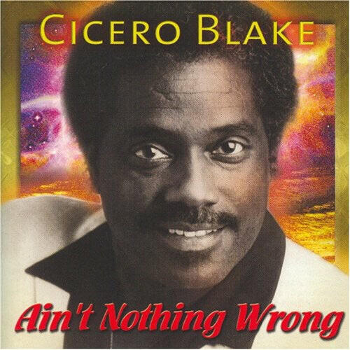 

CD диск Blake, Cicero: Ain't Nothing Wrong