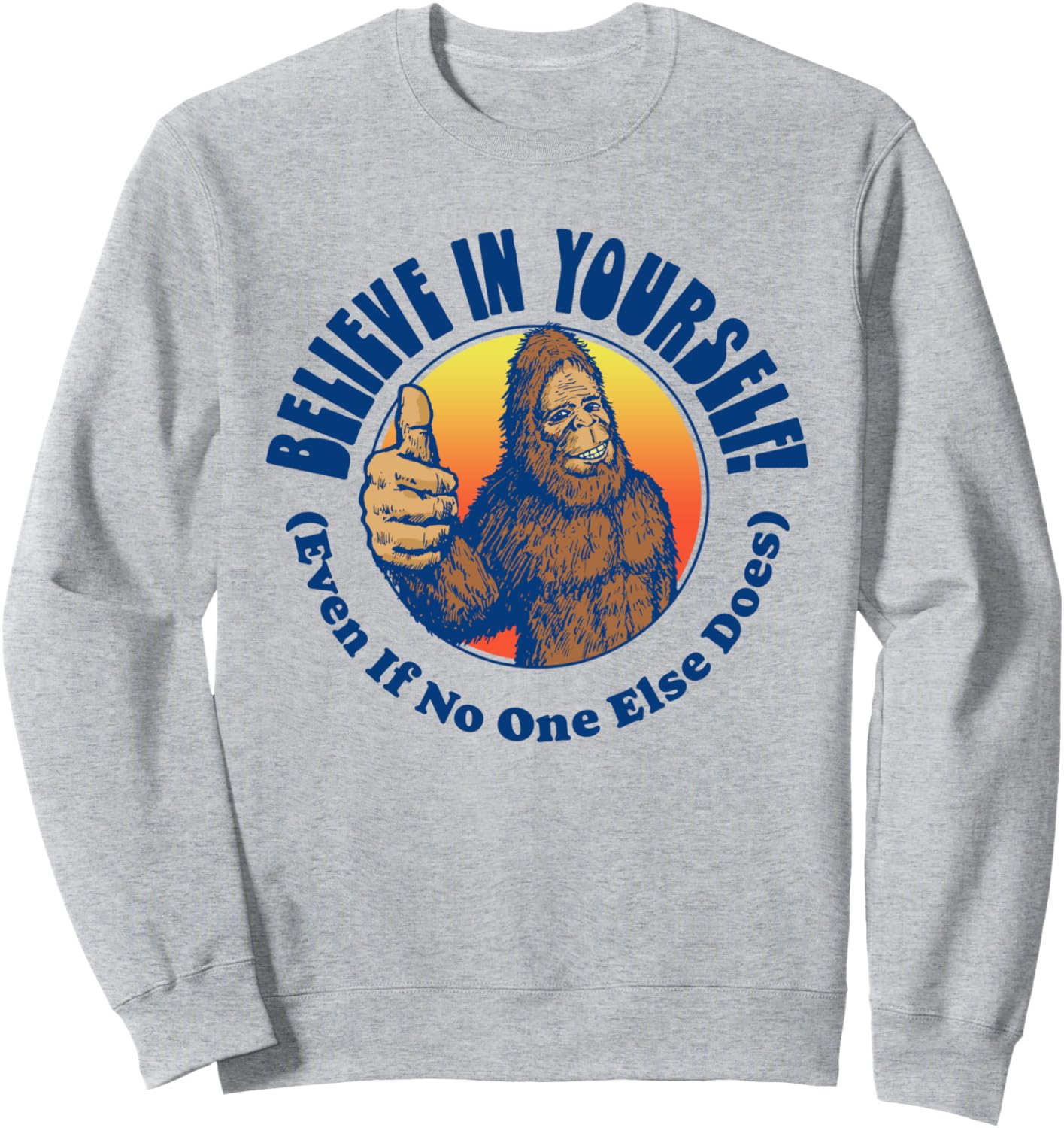 

Верь в себя! Даже если никто другой не верит! Забавная толстовка с изображением Бигфута Giant Step Design Co., серый