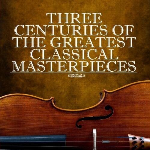 

CD диск Three Centuries of Classical Masterpieces / Var: Three Centuries of Classical Masterpieces / Various