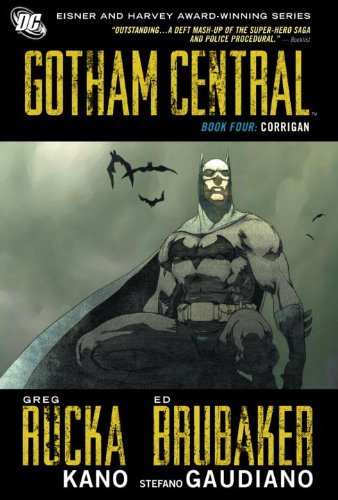 

Greg Rucka, Ed Brubaker,Kano'sGotham Central Book 4: Corrigan [Hardcover]2011 (DC Comics)
