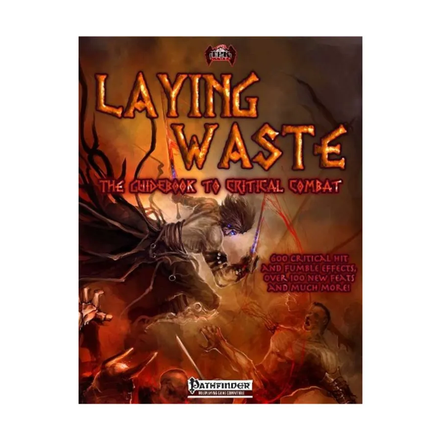 

Laying Waste - The Guidebook to Critical Combat (Pathfinder), Sourcebooks & Supplements (Pathfinder/5E) (Total Party Kill Games), мягкая обложка