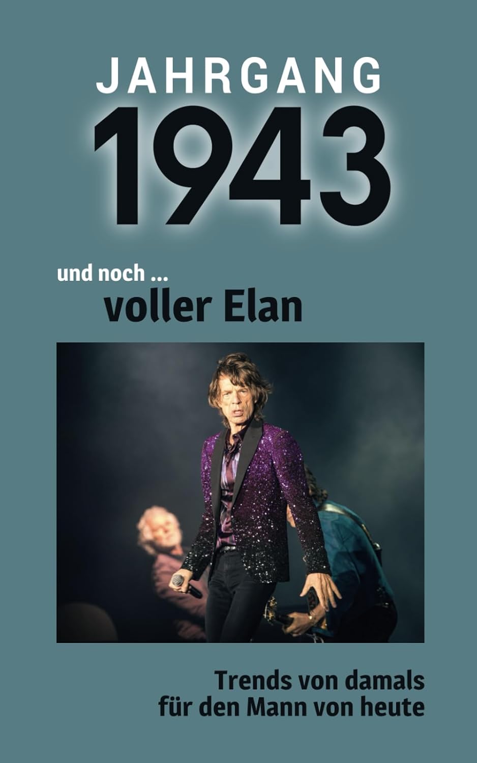 

Jahrgang 1943 und noch ... voller Elan: Das Geschenkbuch für Männer zum 80. Geburtstag (German Edition) (Verlag Mensch)