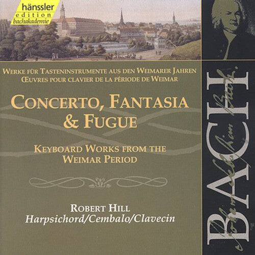 

CD диск Bach / Hill: Cto Fantasia & Fugue: Weimar Works for Harpsichord