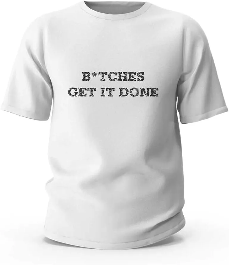 

Футболка для мужчин Funny B*Tches Get It Done ADWD