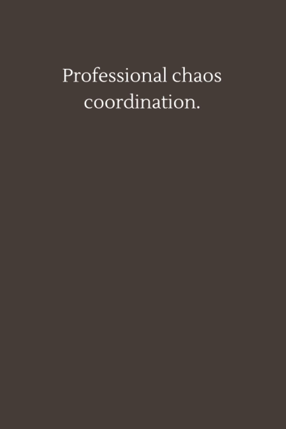 

Professional chaos coordination.: 6×9 inche lined journal,Gift journal to my son (Independently published)