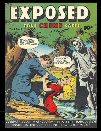 

Exposed #1: Golden Age Crime Comic 1948 - True Crime Cases! (CreateSpace Independent Publishing Platform)