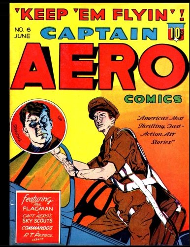 

Captain Aero Comics #6: Golden Age War Aviation Comic 1942 (CreateSpace Independent Publishing Platform)