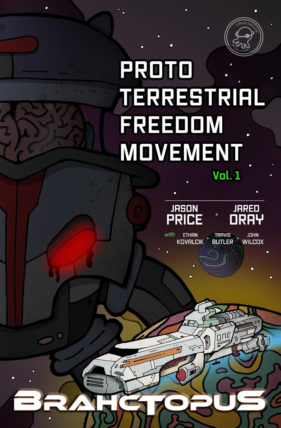 

Proto Terrestrial Freedom Movement: Volume One (Brahctopus Ink Co.)
