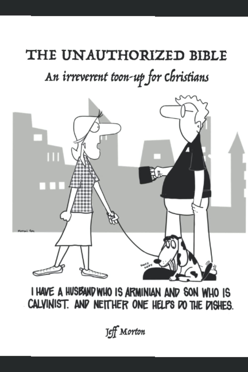 

The Unauthorized Bible: An irreverent toon-up for Christians (Independently published)