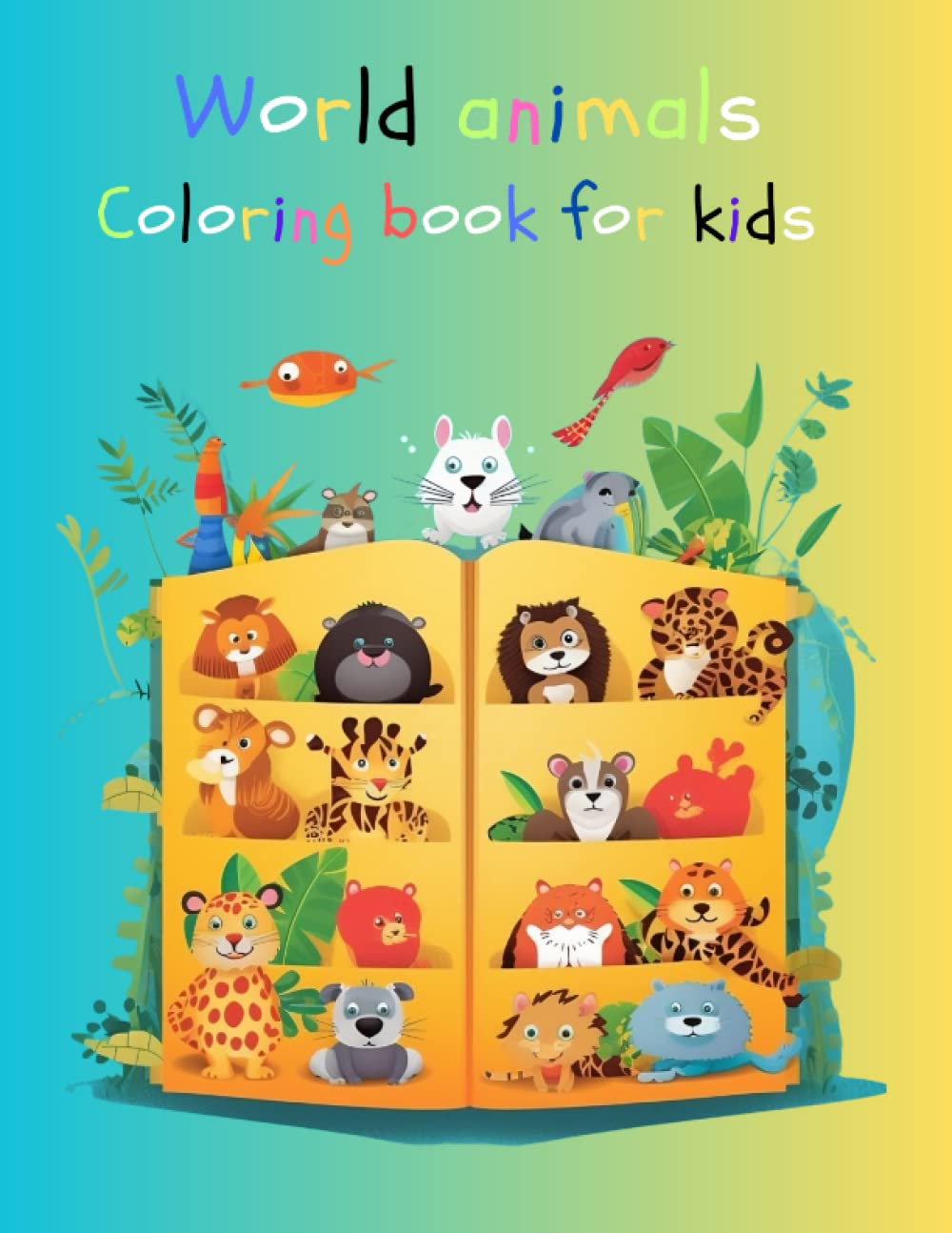 

world animals coloring book and vocabulary for kids age 4-8: Creatures of the Earth: An Coloring Book and Vocabulary name of animal for Young artist! (Independently published)