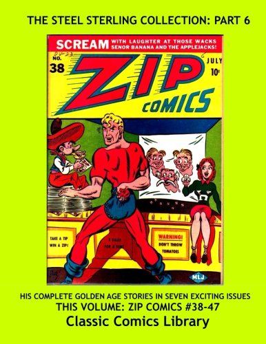 

The Steel Sterling Comic Collection Part 6: Original Man of Steel Action Comic: Highest Quality Reprints Available From World's Largest Classic Comics Reprint Library (CreateSpace Independent Publishing Platform)