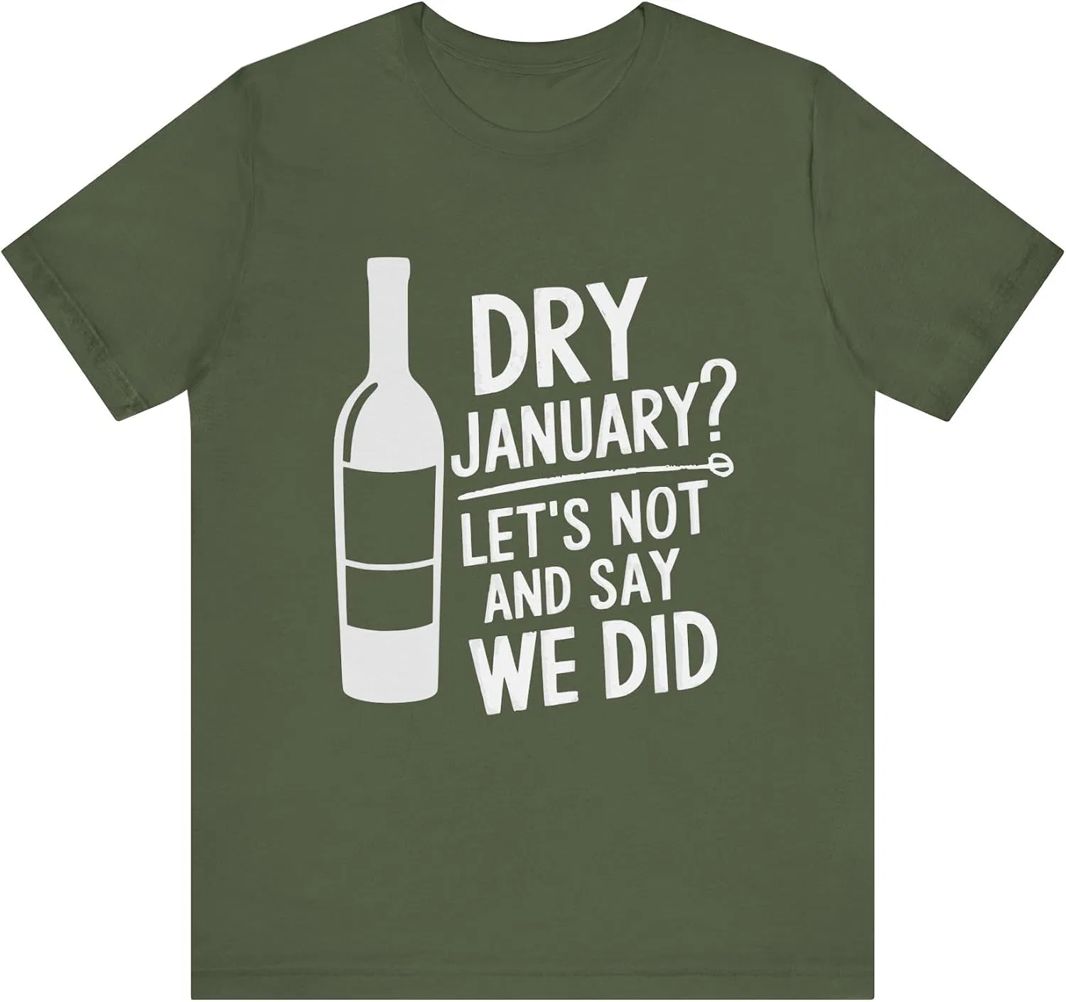 Женская футболка с принтом Dry January? Let's Not and Say We Did, хаки