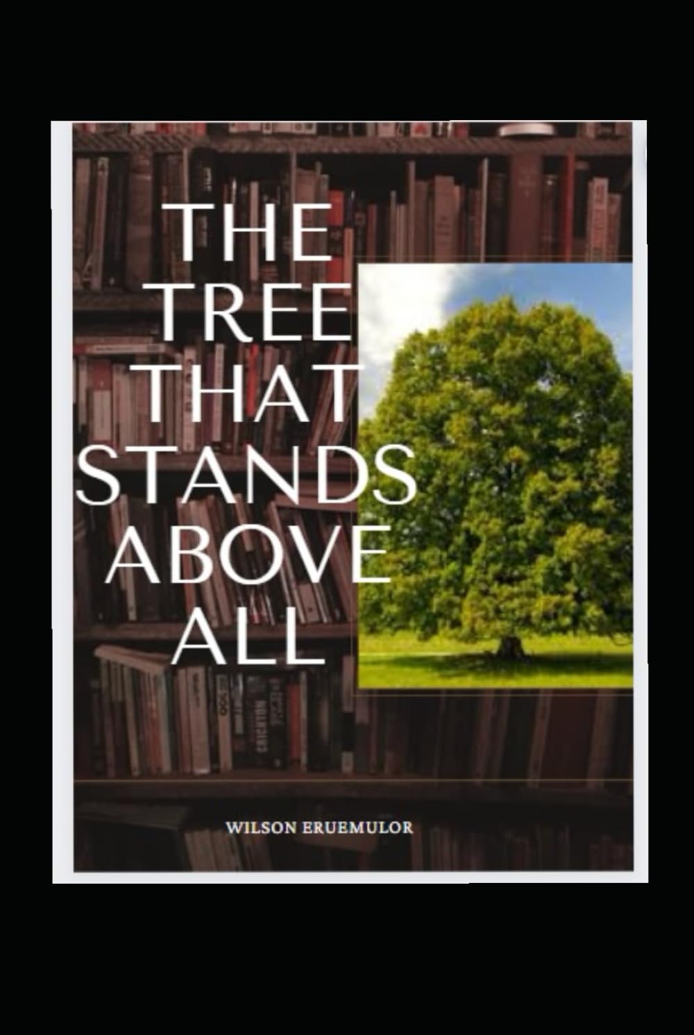 

"The Tree That Stands Above All" (The Tree That Stands Above All Series Two) (Independently published)