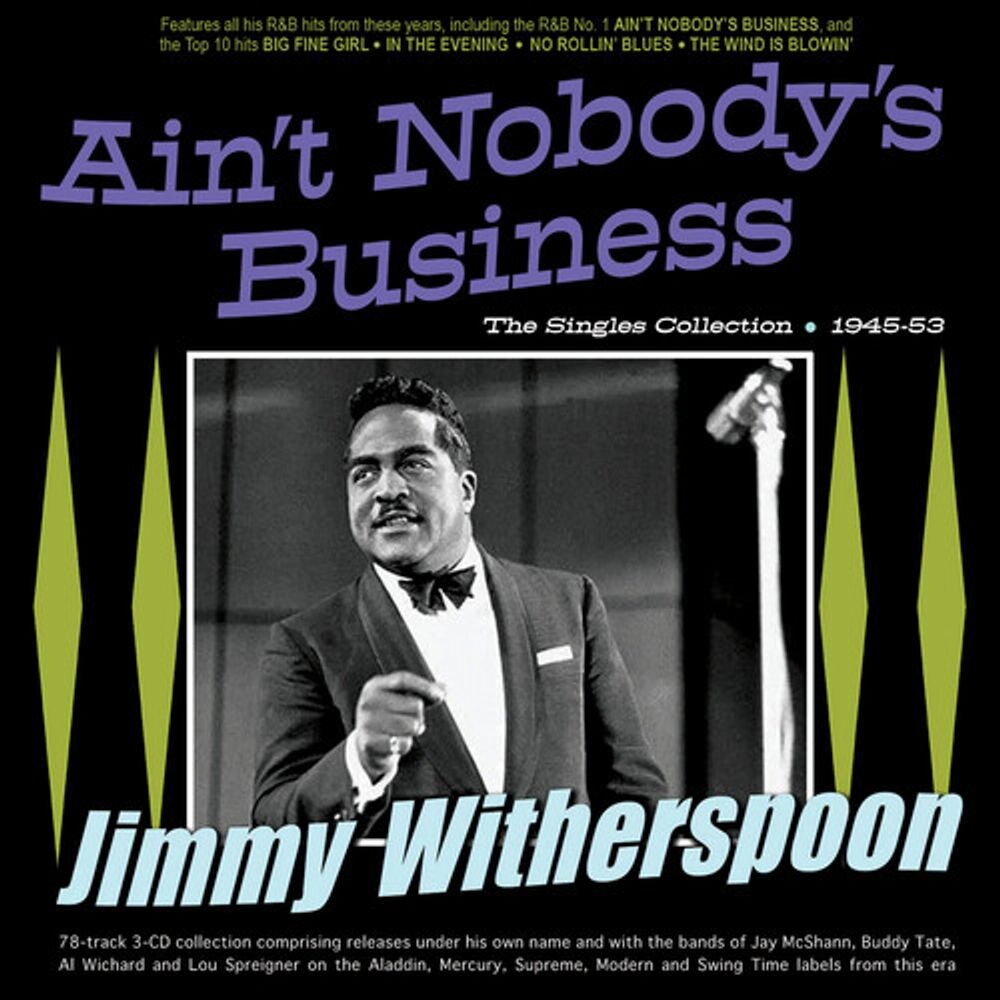 

Диск CD Ain't Nobody's Business: The Singles Collection 1945-53 - Jimmy Witherspoon