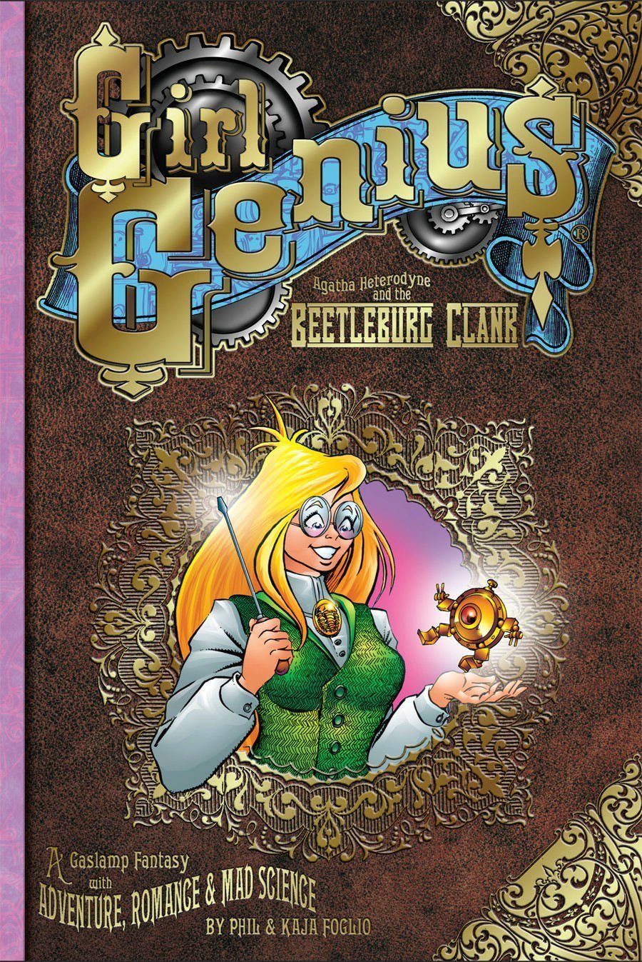 

Girl Genius Volume 1: Agatha Heterodyne & The Beetleburg Clank (Studio Foglio)