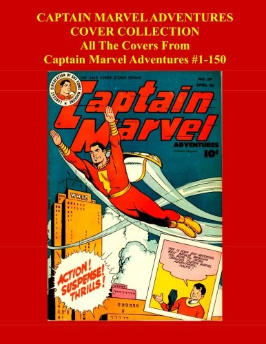 

Captain Marvel Adventures Cover Collection: All The Covers From Captain Marvel Adventures #1-150 (CreateSpace Independent Publishing Platform)