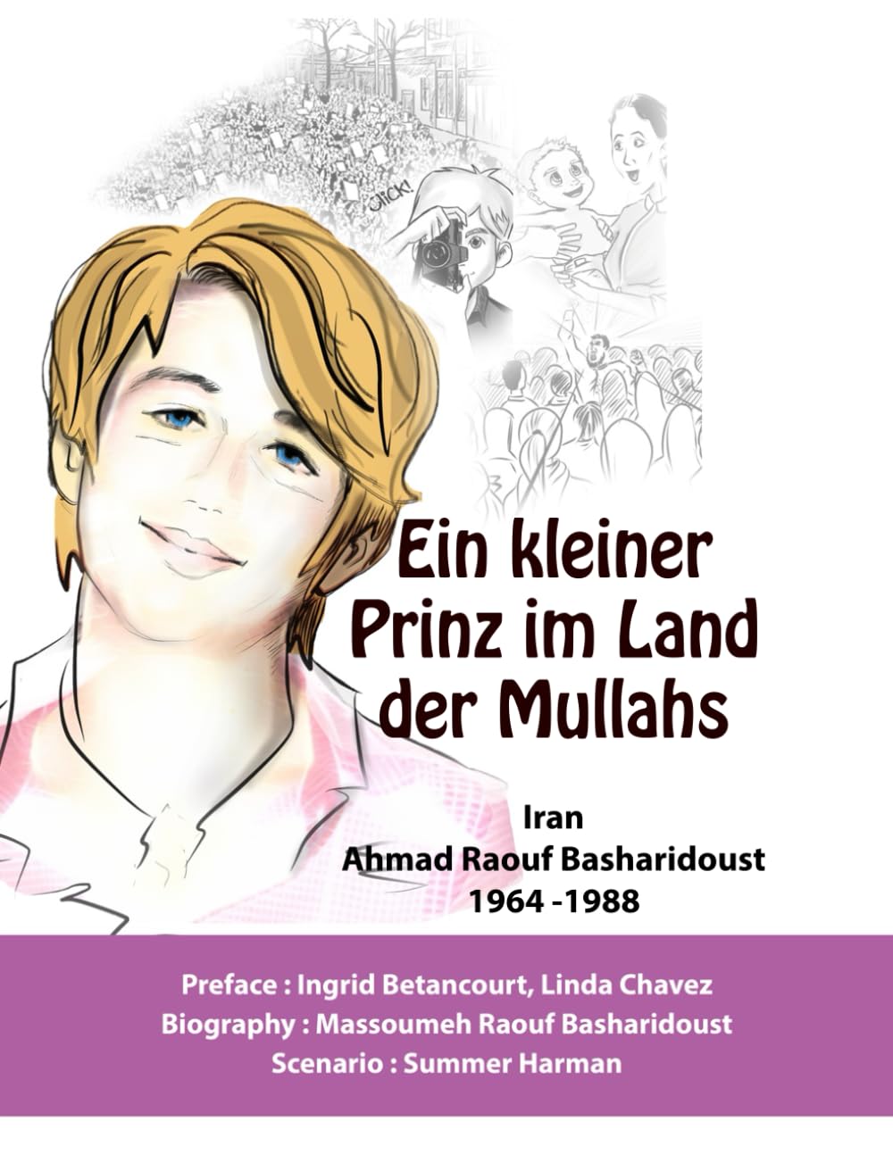 

Ein kleiner Prinz im Land der Mullahs: Die wahre Geschichte eines jungen Iraners, der dem Mullah-Regime die Stirn bot (German Edition) (Independently published)