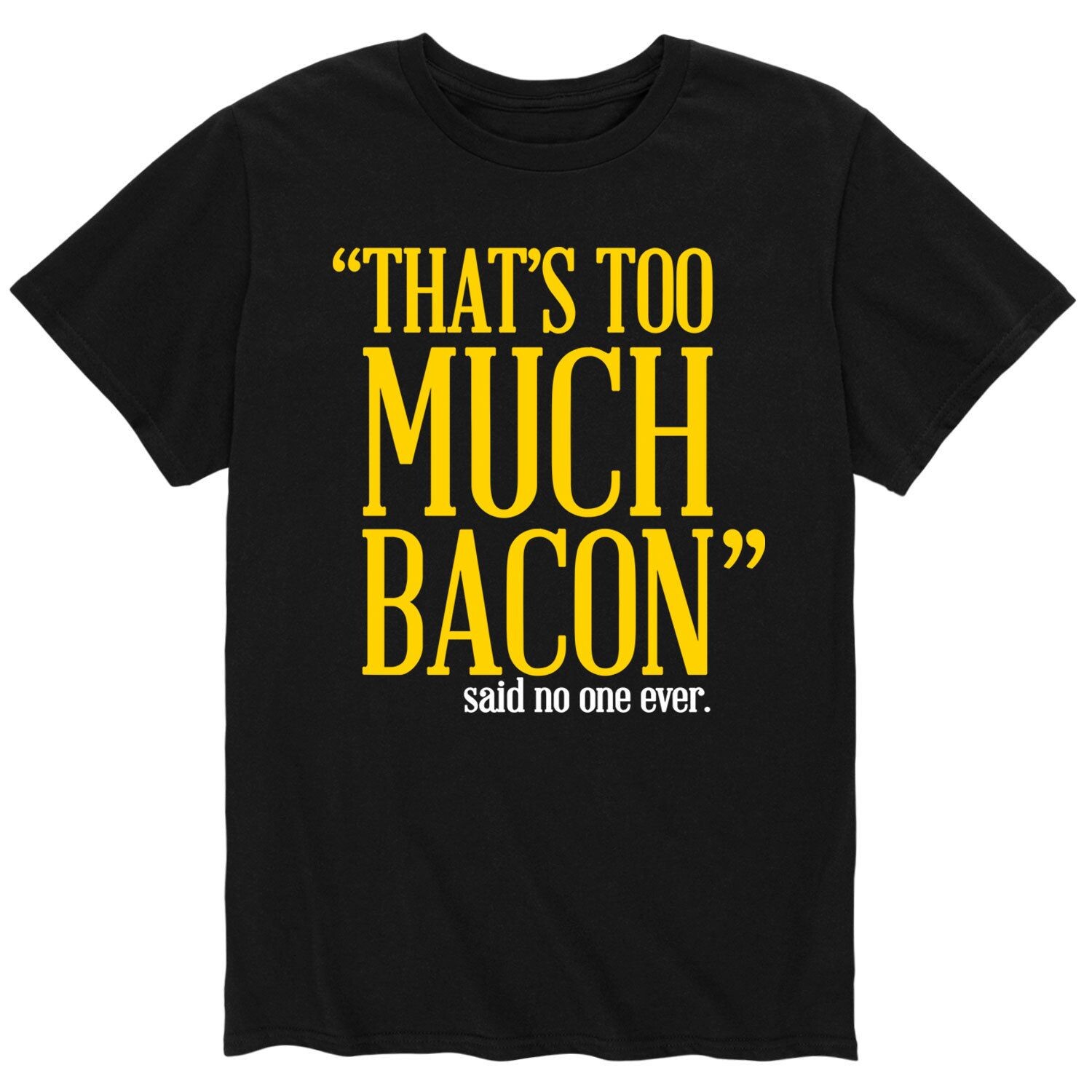 

Мужская футболка Too Much Bacon Said No One Licensed Character