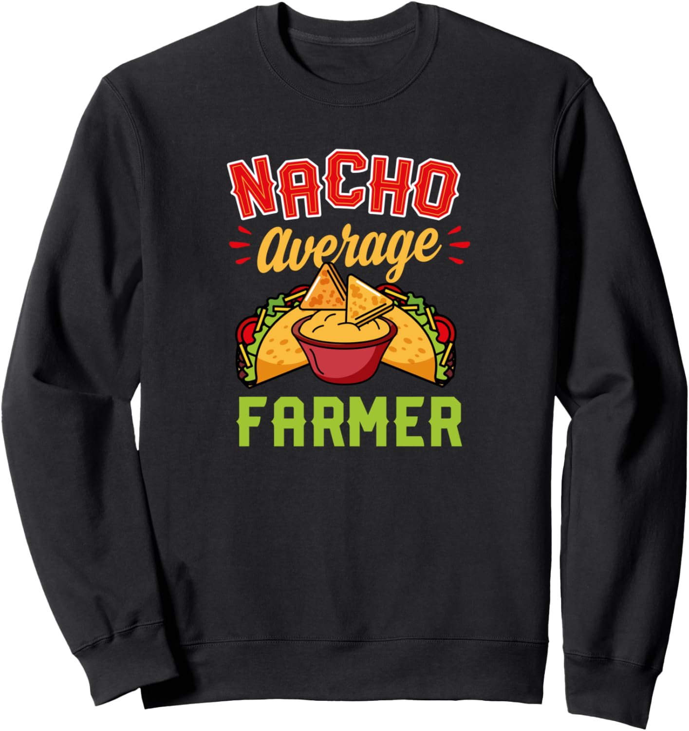 

Толстовка Nacho Average Farmer Trendy Taco Lover Funny Cute Essential Container Gardening Quotes Essentials And Supplies, черный