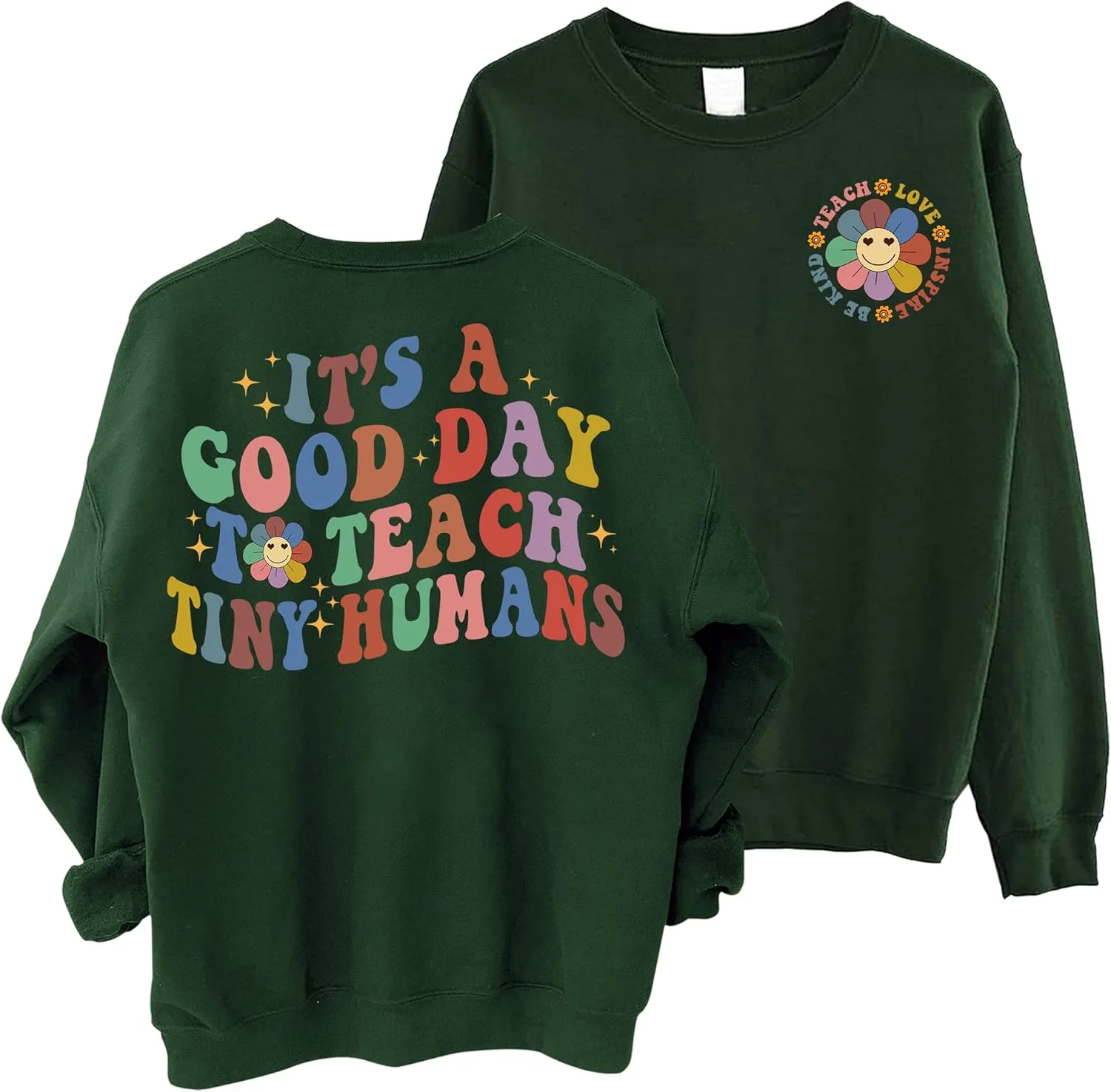 

Свитшот для учителей It's A Good Day to Teach Tiny Humans с двусторонней надписью Teach Love Inspire VisionSwipe