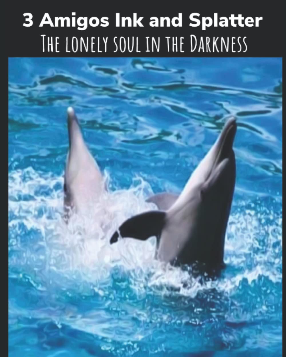

3 Amigos Ink and Splatter - The lonely soul in the Darkness: Volume 1 Issue 3 (3 Amigos Ink and Splatter Color Edition) (Independently published)