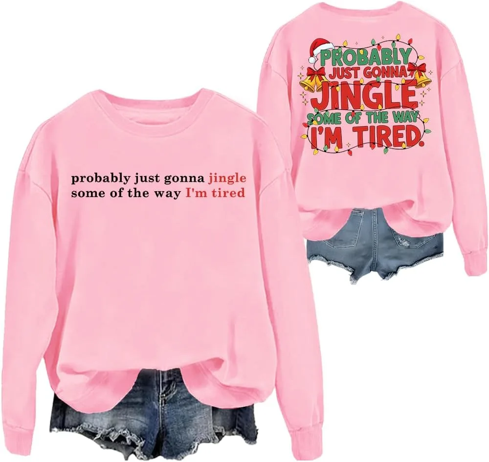 

Свитшот Probably Just Gonna Jingle Some Of The Way I'm Tired, рождественский худи для мужчин и женщин woati