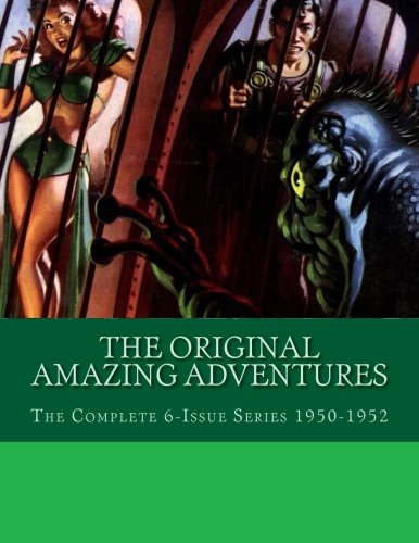 

The Original Amazing Adventures: The Complete 6-Issue Series 1950-1952 (CreateSpace Independent Publishing Platform)