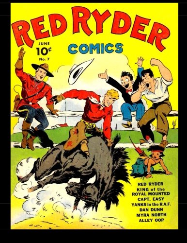 

Red Ryder Comics #7: America Famous Fighting Cowboy! (CreateSpace Independent Publishing Platform)