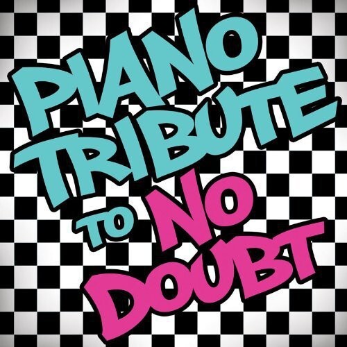 

CD диск Piano Tribute to No Doubt / Various: Piano Tribute to No Doubt