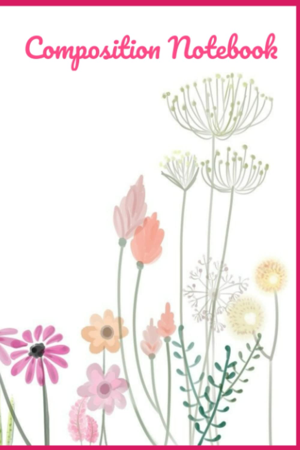 

Composition Notebook: Flowers Glossy Front Cover Paperback 100 pages (Independently published)