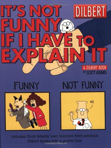 

It's Not Funny If I Have to Explain It: A Dilbert Treasury (Andrews McMeel Publishing)