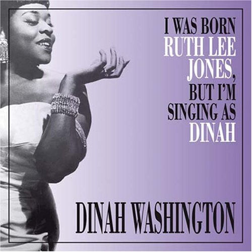 

CD диск Washington, Dinah: I Was Born Ruth Lee Jones But I Am Singing As Dinah