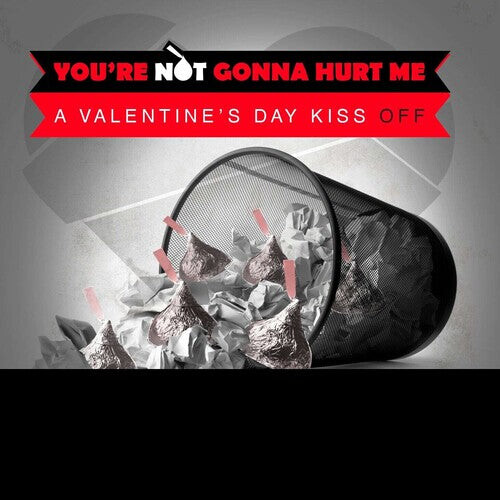 

CD диск Various Artists: You're Not Gonna Hurt Me (A Valentine's Day Kiss Off)