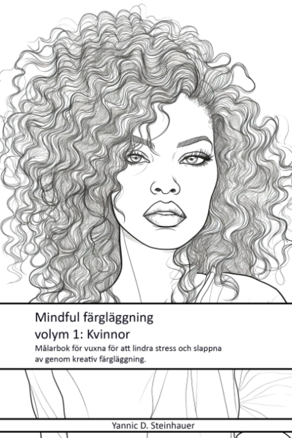 

Mindful färgläggning volym 1: Kvinnor: Målarbok för vuxna för att lindra stress och slappna av genom kreativ färgläggning (Swedish Edition) (Independently published)