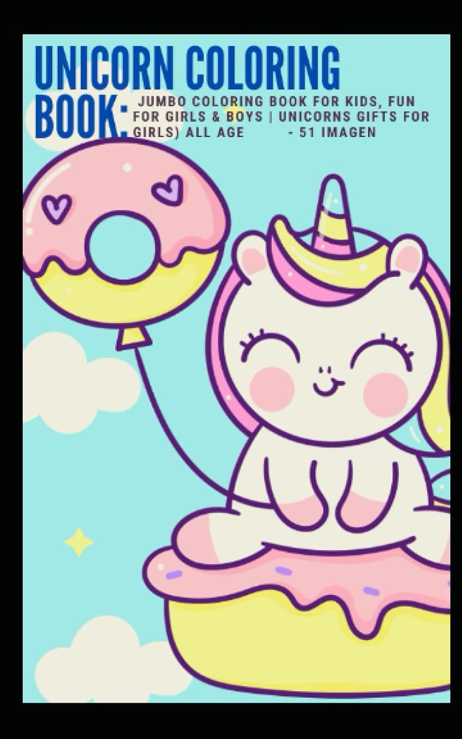 

Unicorn Coloring Book: Jumbo Coloring Book for Kids, Fun for Girls & Boys | Unicorns Gifts for Girls) All age - 51 imagen (Independently published)