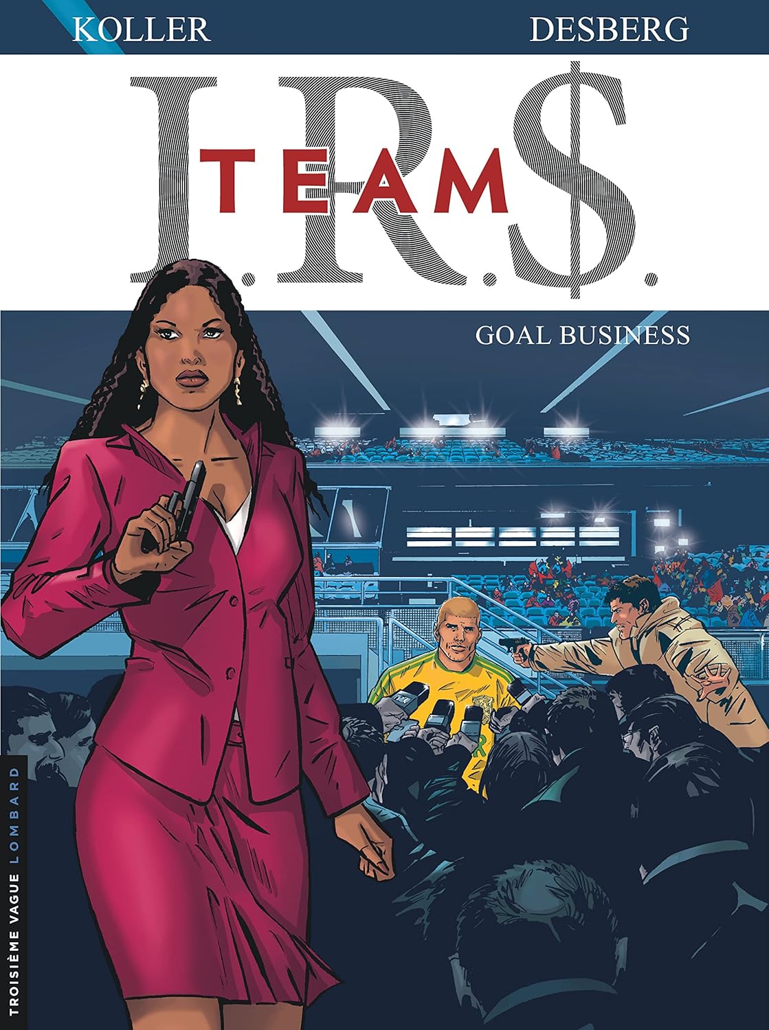 

I.R.S. TEAM - Tome 3 - Goal business (LOMBARD)