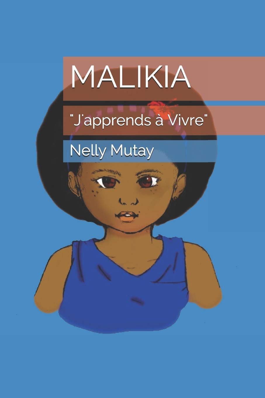

MALIKIA: "J'apprends à Vivre" (French Edition) (Independently published)