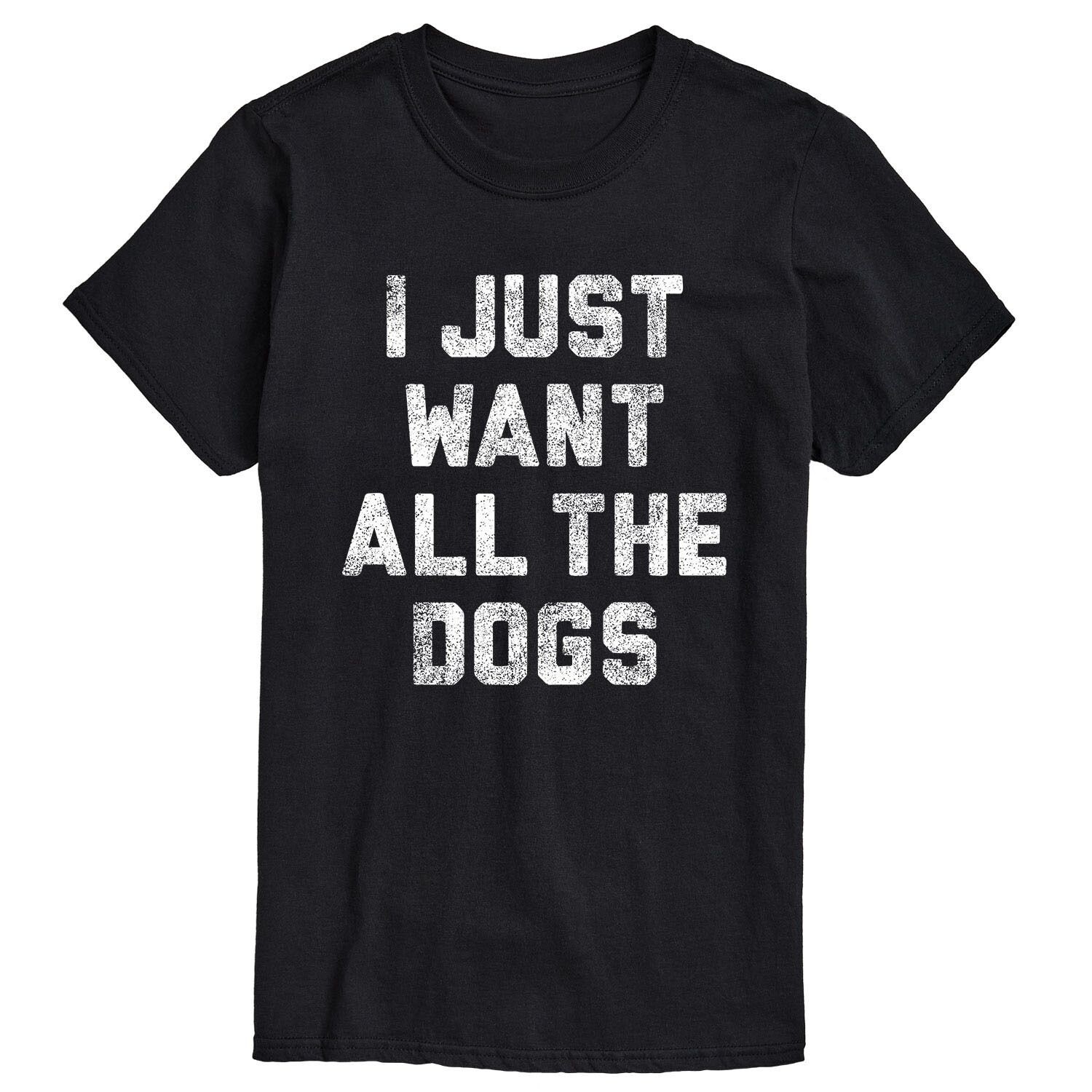 

Мужская футболка I Just Want All The Dogs Licensed Character