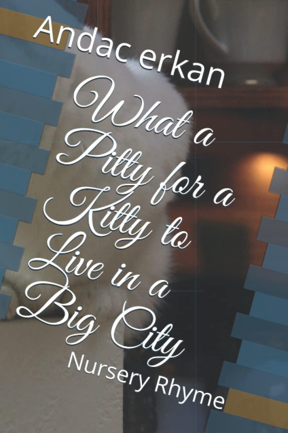 

What a Pitty for a Kitty to Live in a Big City: Nursery Rhyme (Independently published)