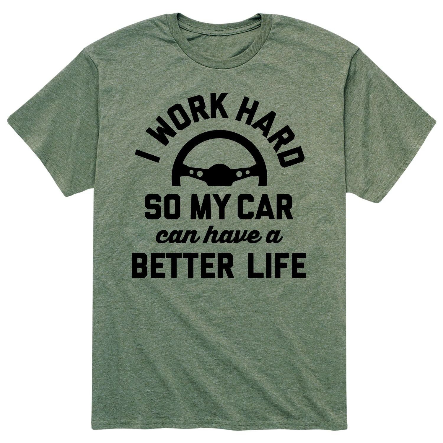 

Мужская футболка I Work Hard Car Better Life Licensed Character