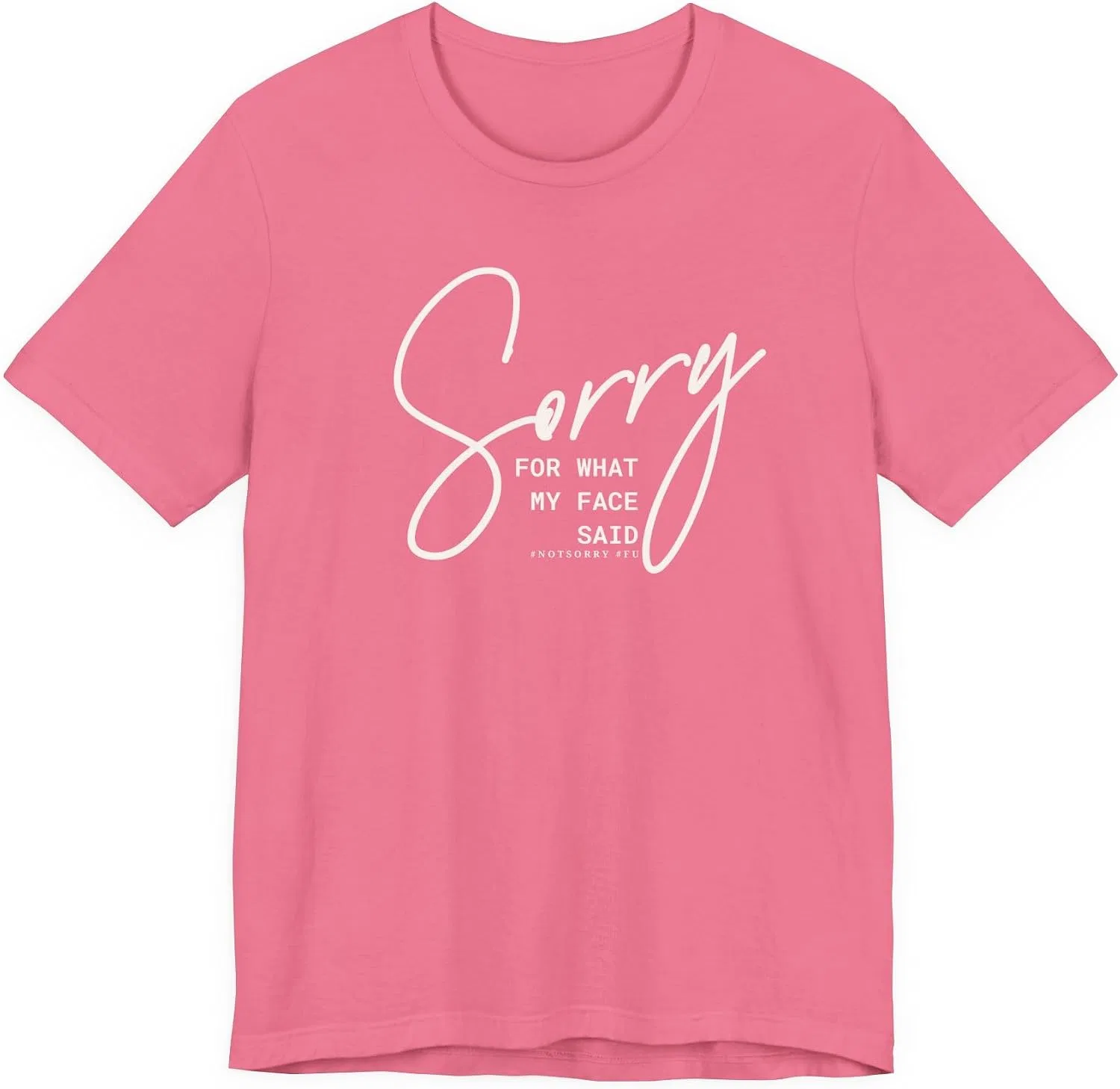 Женская футболка с принтом Sorry for What My Face Said, Charity Pink