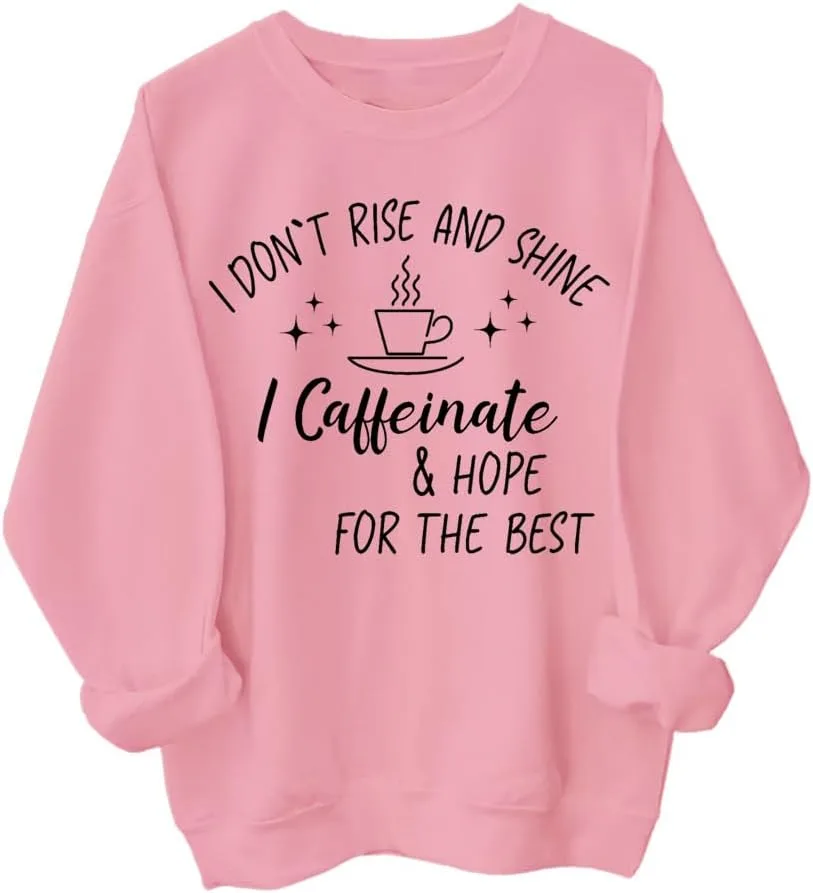 

Толстовка I Don't Rise and Shine I Caffeinate And Hope For The Best Psahid