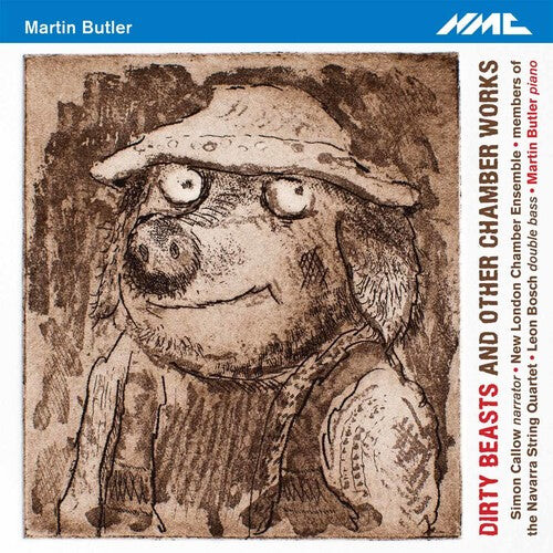 

CD диск Butler, M. / Callow, Simon / Butler, Martin: Martin Butler: Dirty Beasts & Other Chamber Works